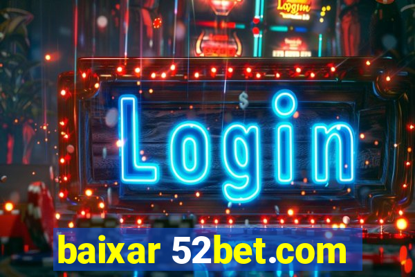 baixar 52bet.com